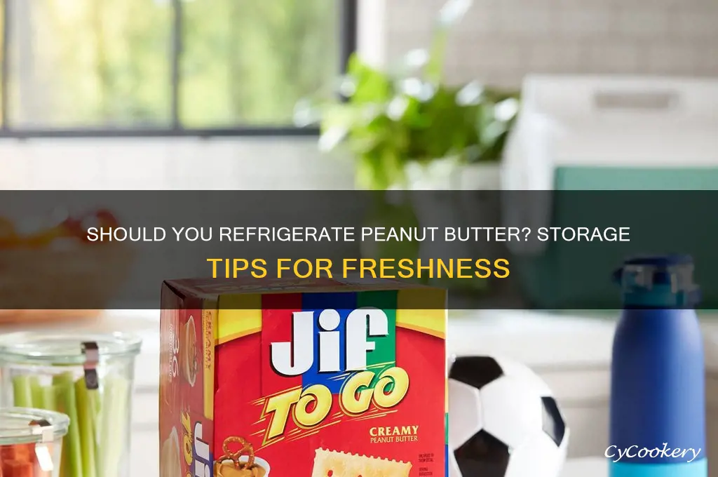 can peanut butter be stored in the refrigerator