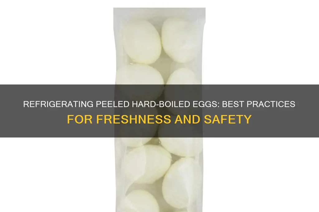 can peeled hard boiled eggs be refrigerated