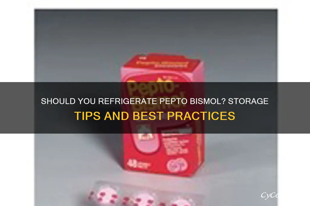 can pepto bismol be refrigerated