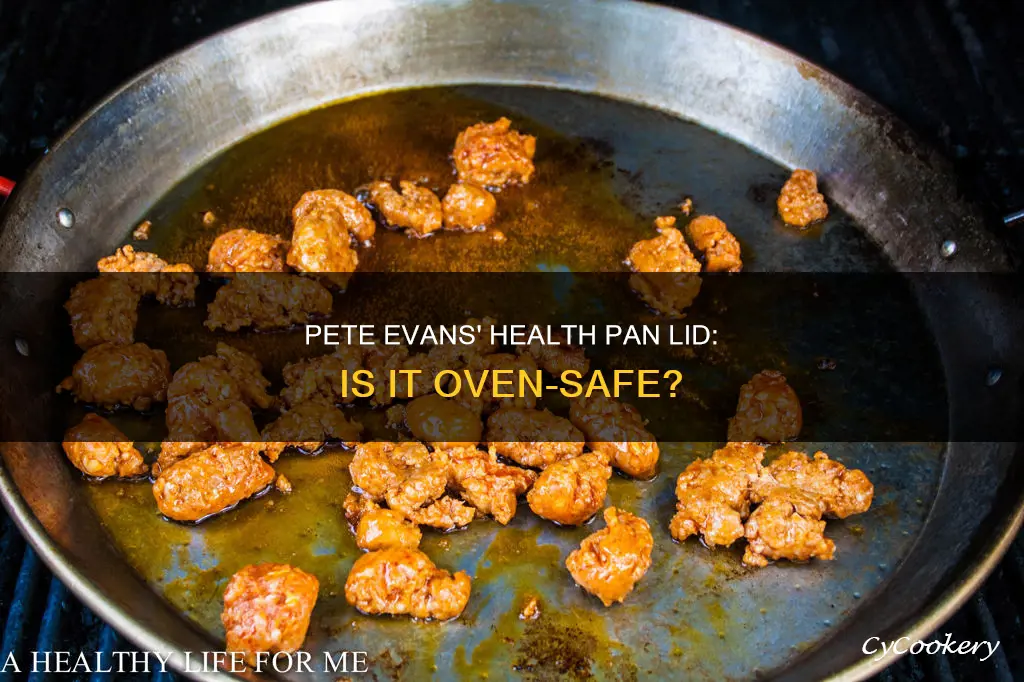 can pete evans health pan lid go in oven