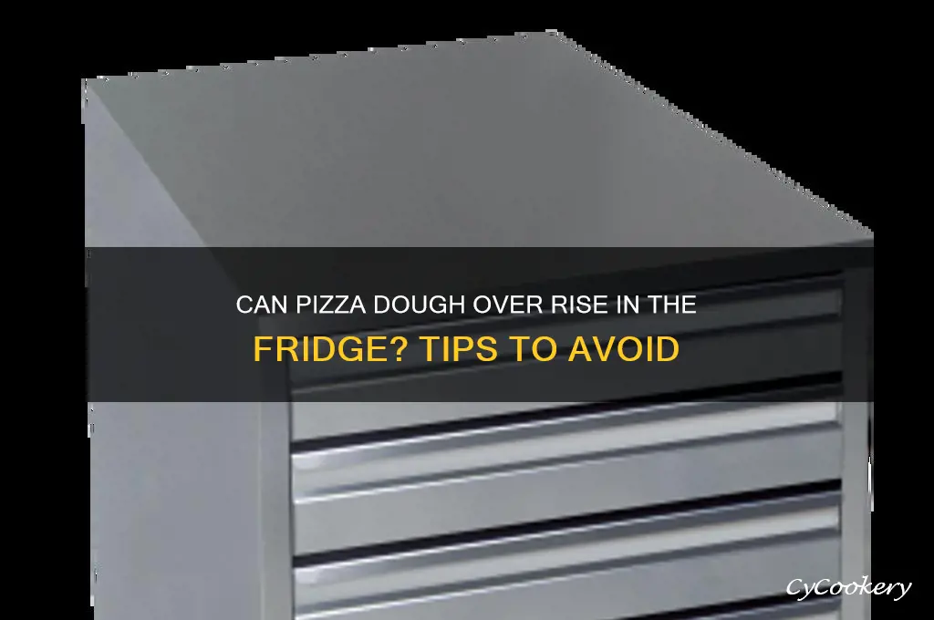 can pizza dough over rise in the refrigerator