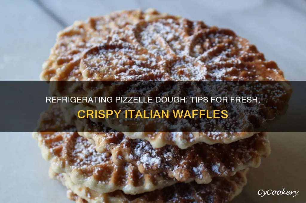 can pizzelle dough be refrigerated