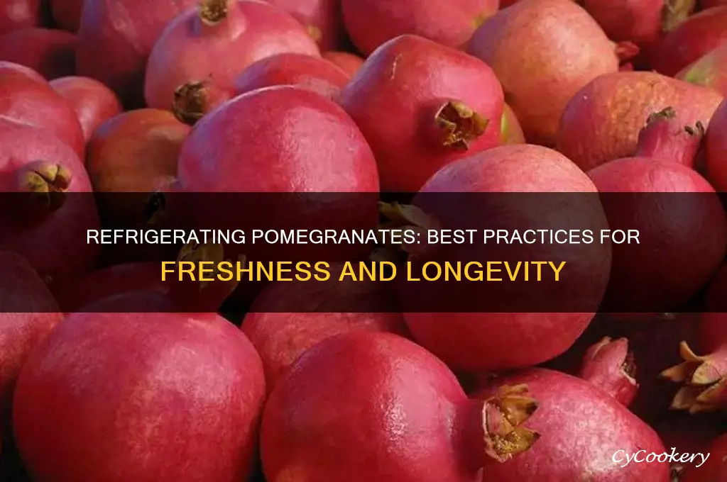 can pomegranate be refrigerated