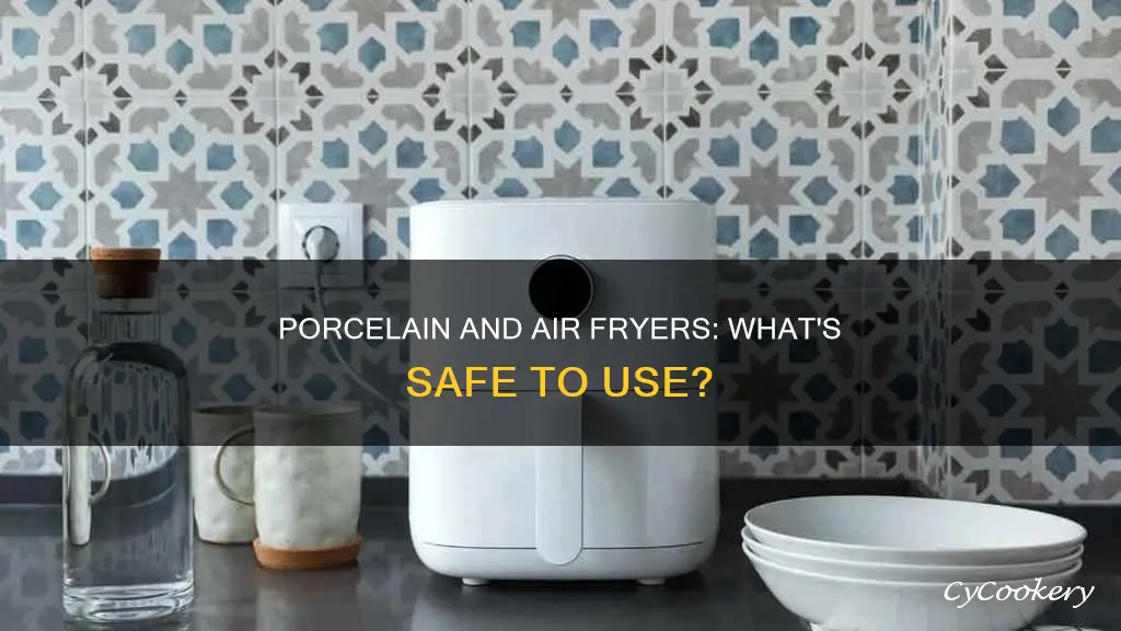 can porcelain go in air fryer