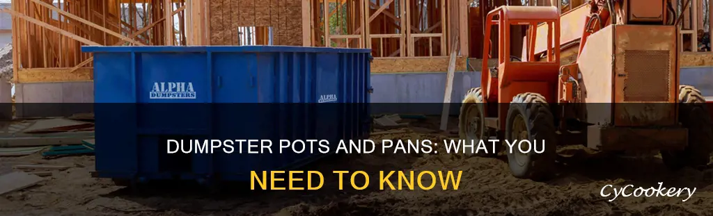 can pots and pans be thrown into dumpster