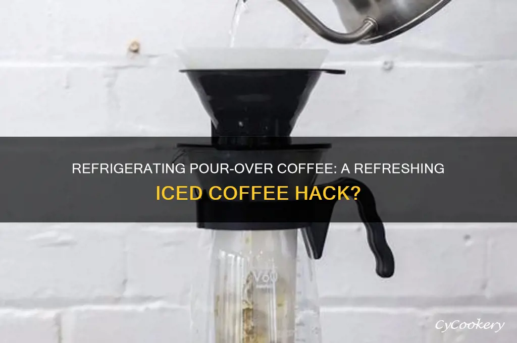 can pour over coffee be refrigerated for iced coffee