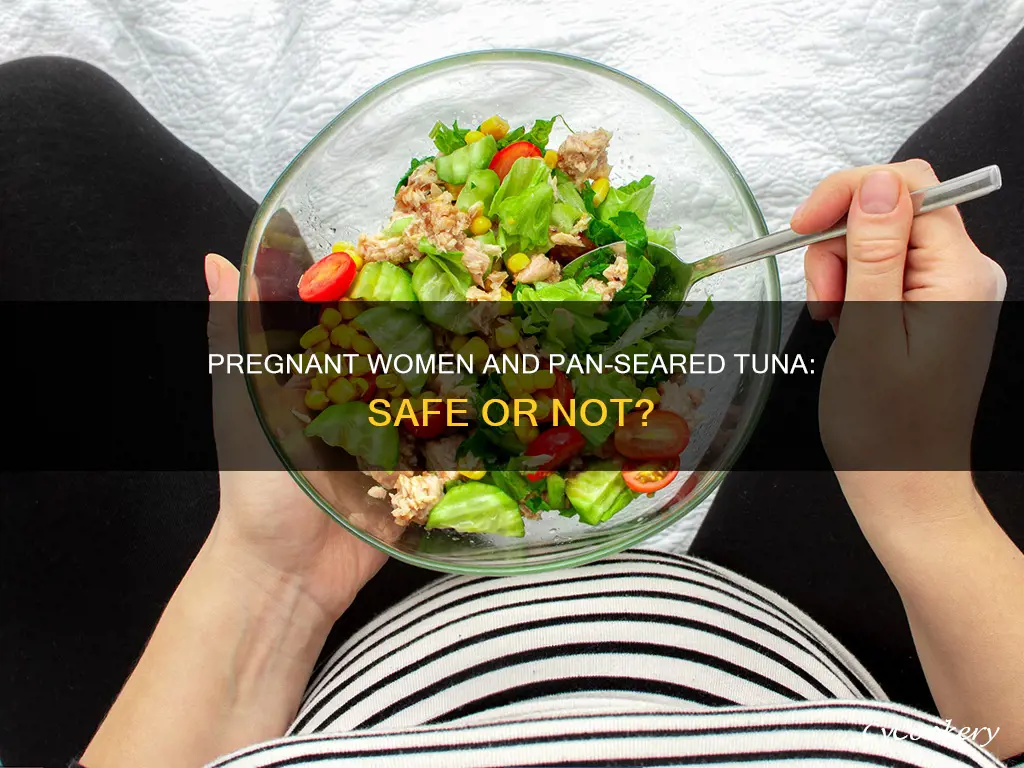 can pregnant women eat pan seared tuna