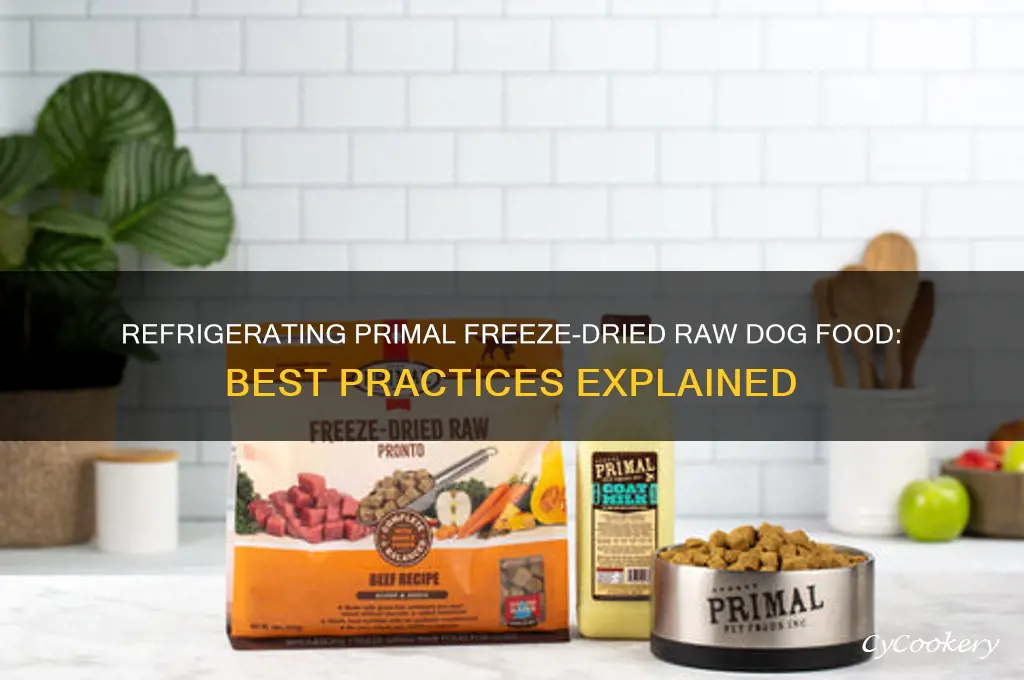 can primal freeze dried raw dog food be refrigerated