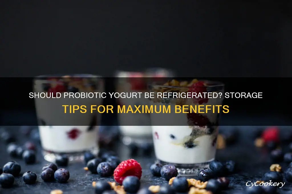 can probiotic yogurt be refrigerated