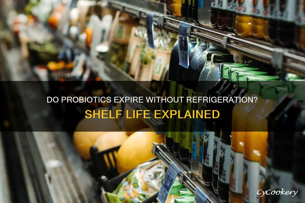 can probiotics go bad if not refrigerated