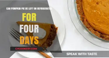 Is It Safe to Leave Pumpkin Pie Unrefrigerated for Four Days?