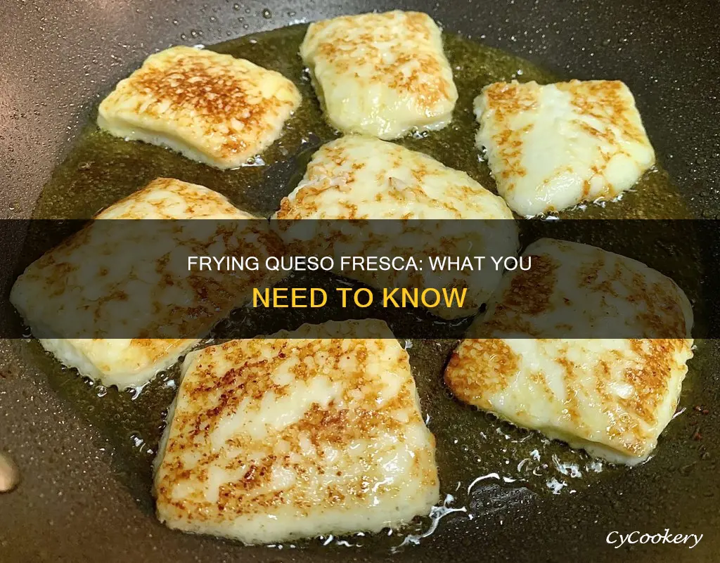 can queso fresca be dropped in a deep fryer