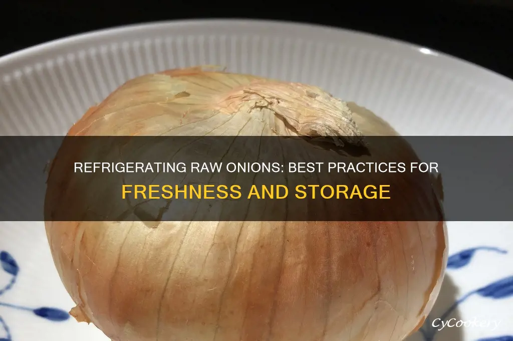 can raw onions be refrigerated