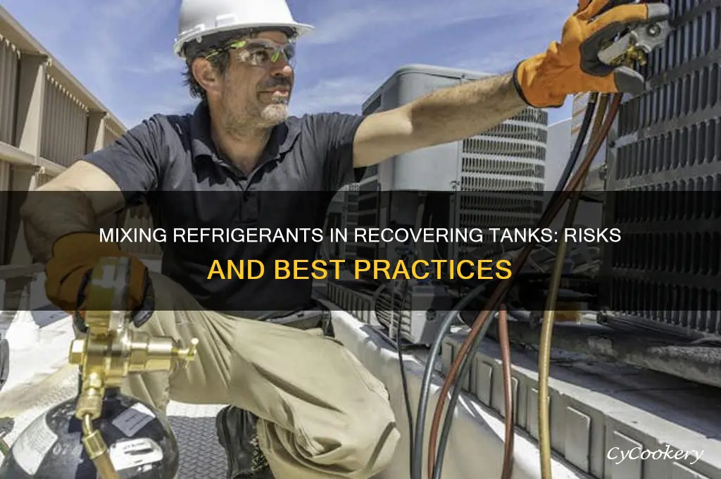 can recovering tank be mixed with different refrigerants