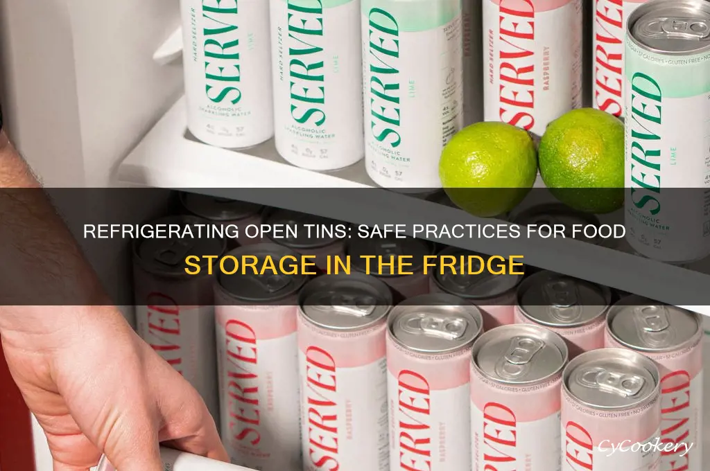 can refrigerate an open tins in the fridge
