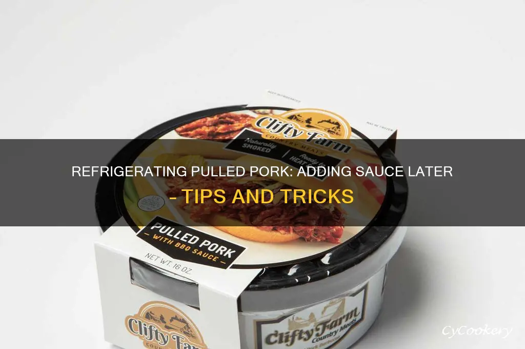 can refrigerate pulled pork then add sauce