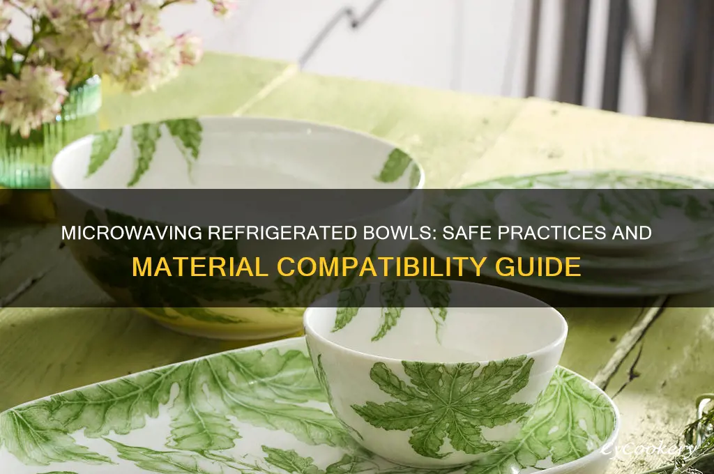 can refrigerated bowls go in the microwave