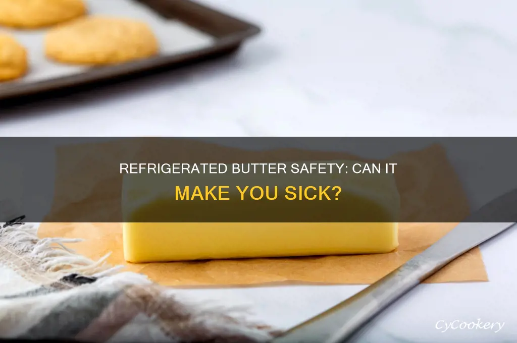 can refrigerated butter make you sick