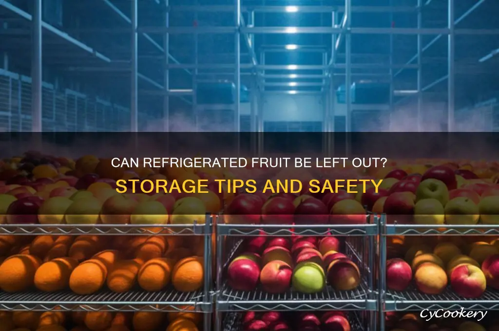 can refrigerated fruit be left out