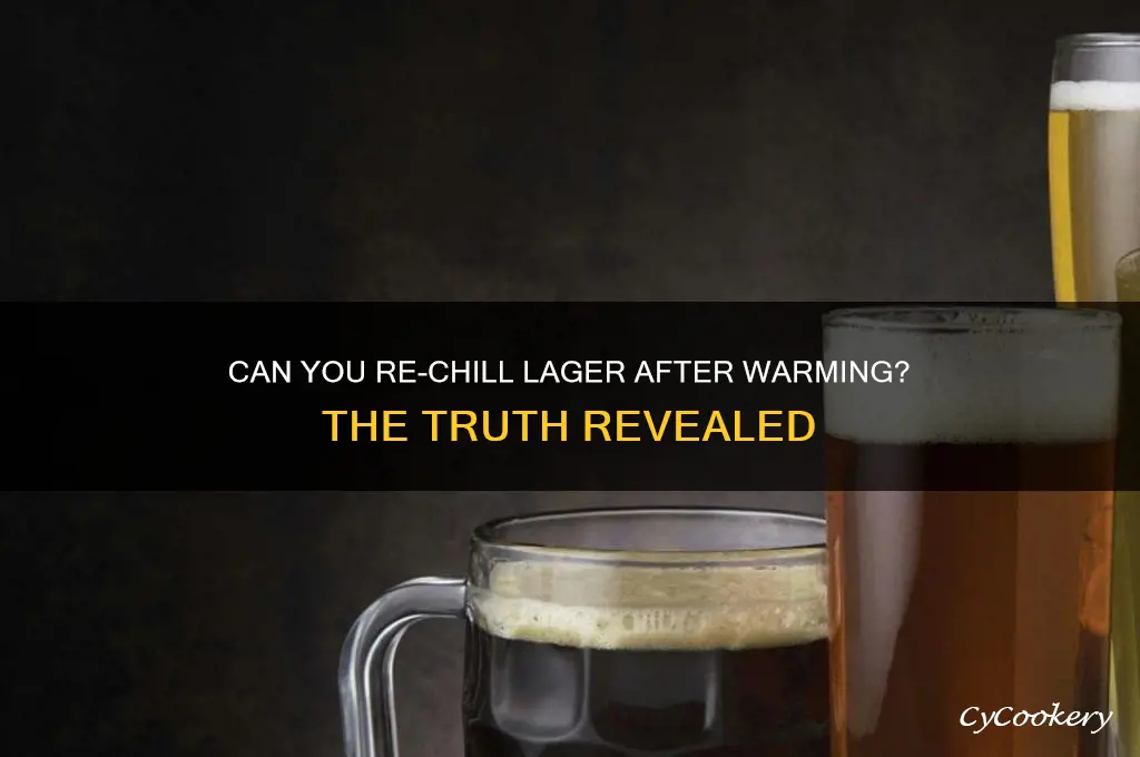 can refrigerated lager be warmed and chilled again