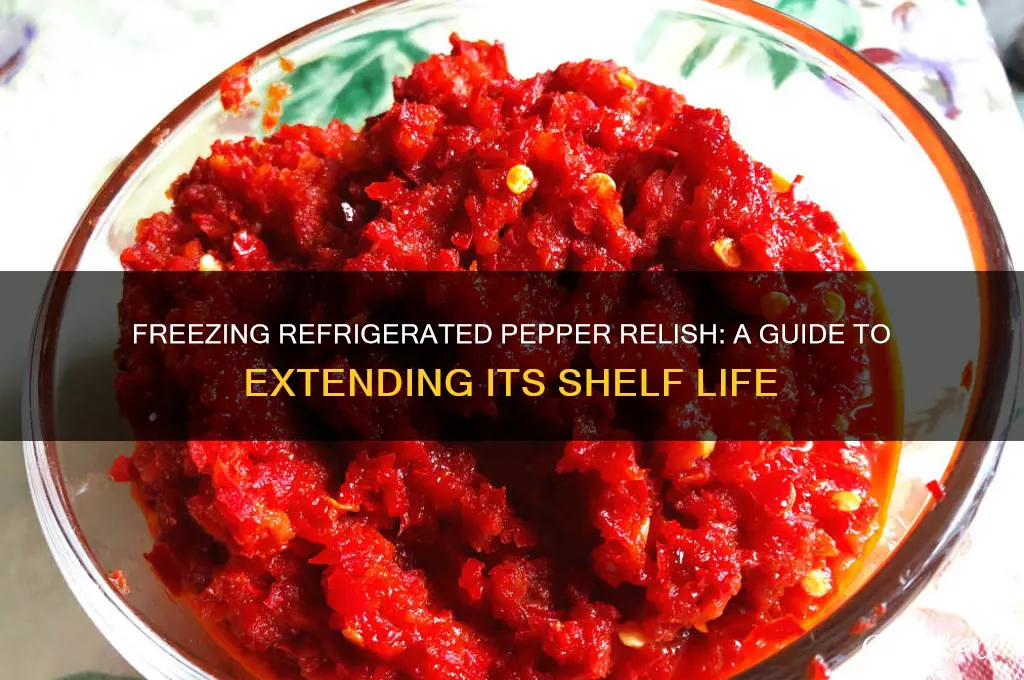 can refrigerated pepper relish be frozen