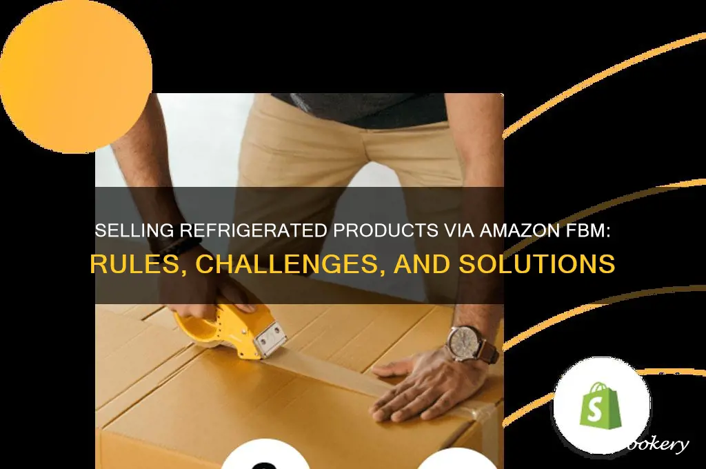 can refrigerated products be sold on amazon fbm
