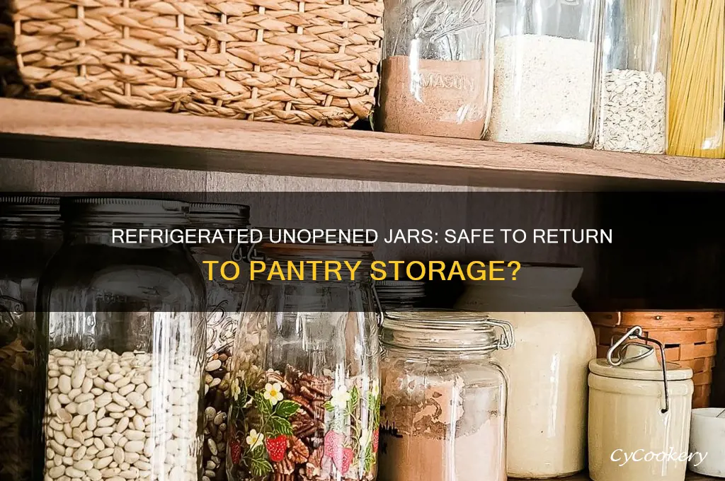can refrigerated unopened jars go back in the pantry