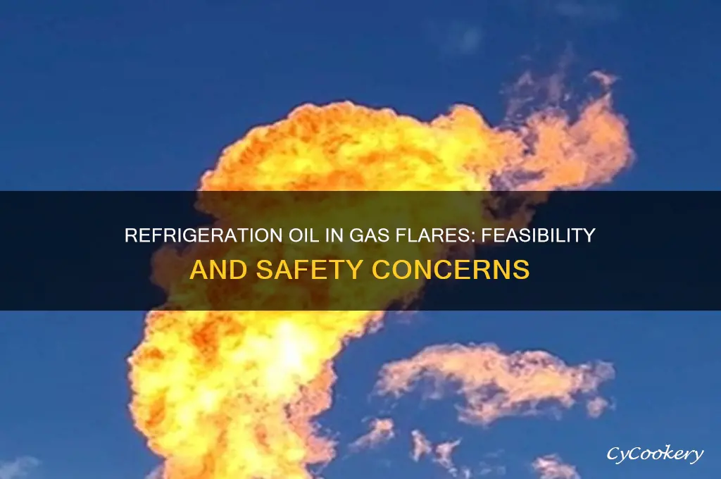 can refrigeration oil be used for gas flares