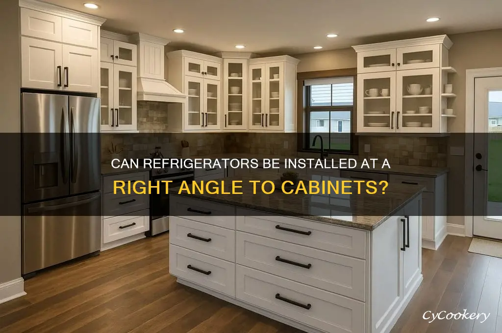 can refrigerator go at right angle to cabinets