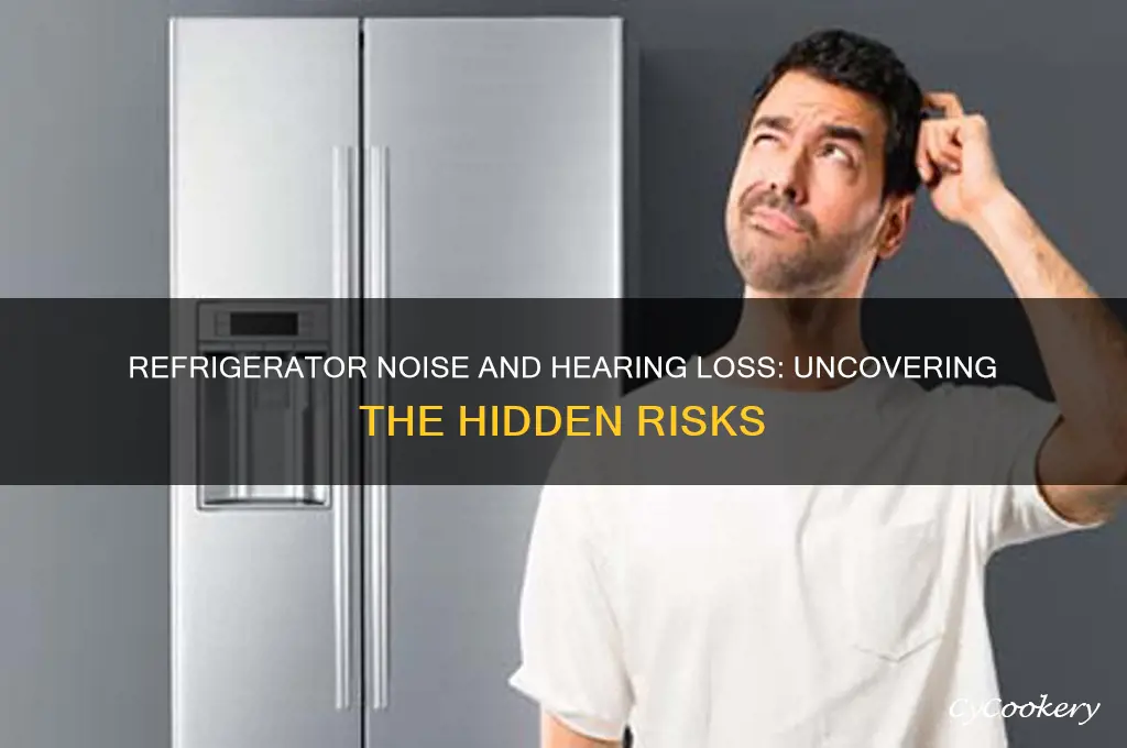 can refrigerator noice cause hearing loss