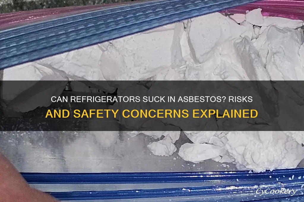 can refrigerator suck in asbestos