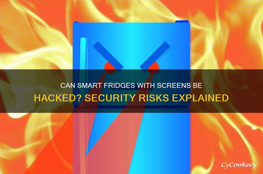 can refrigerator with screem be hack