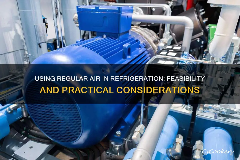 can regular air be used in refrigeration