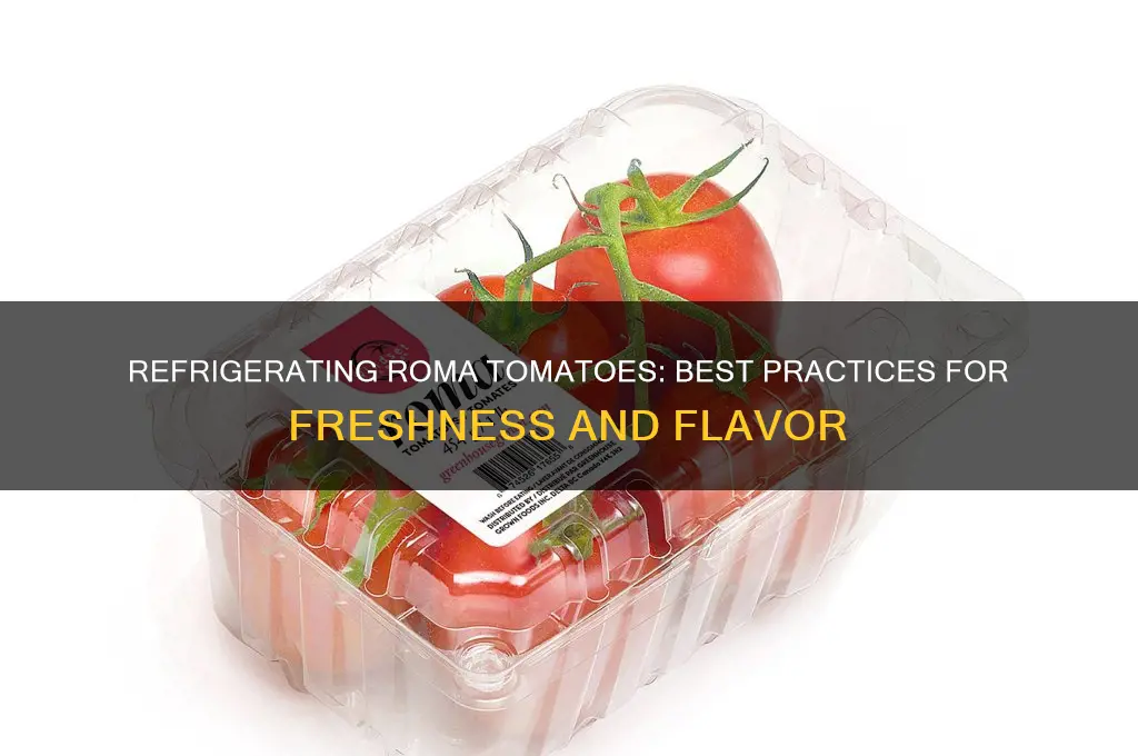 can roma tomatoes be refrigerated