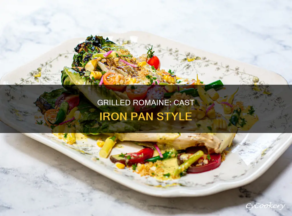 can romaine lettuce be grilled in a cast iron pan