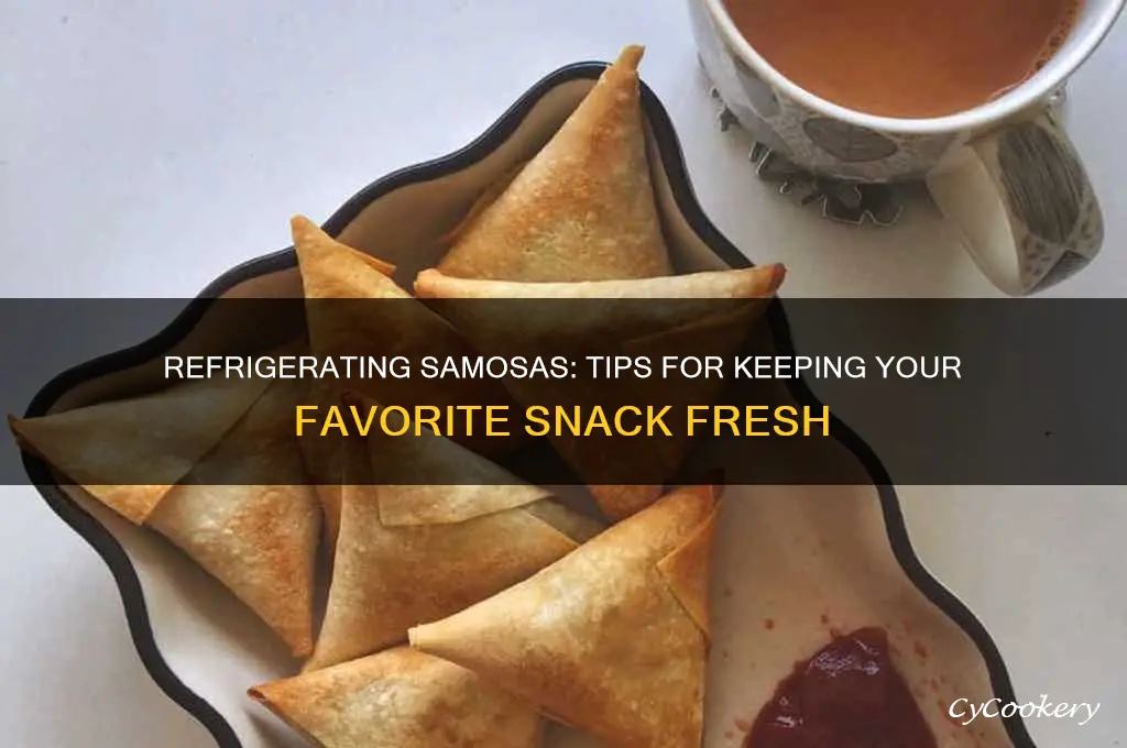 can samosas be refrigerated