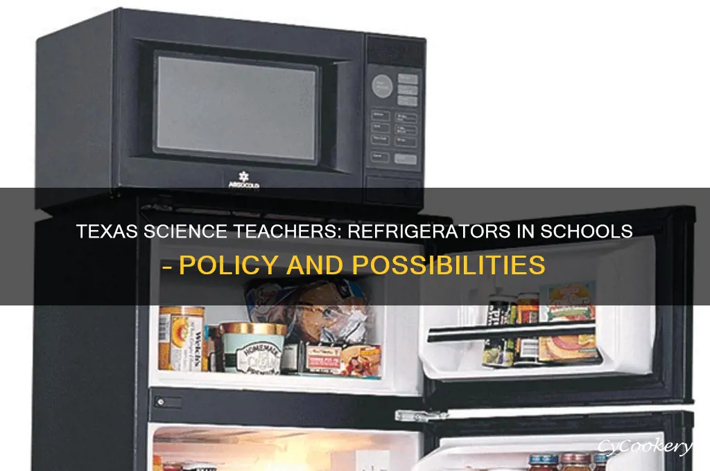 can science teachers have refrigerators in texas schools