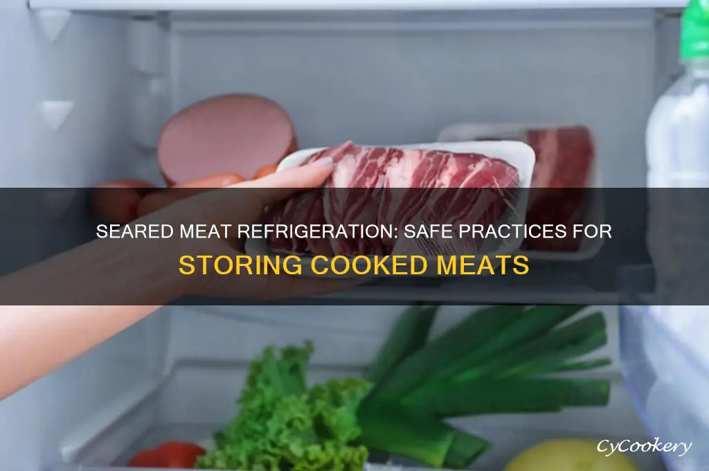 can seared meat be refrigerated