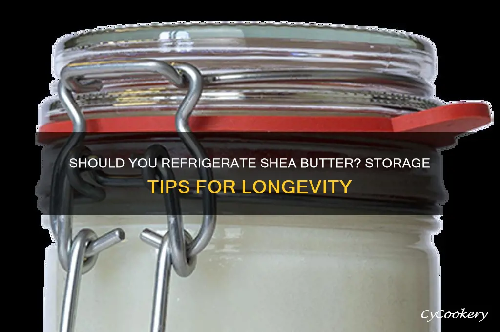 can shea butter be refrigerated