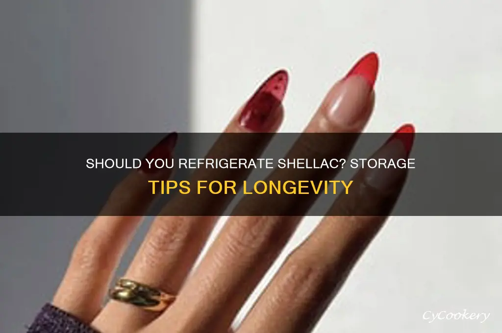 can shellac be refrigerated
