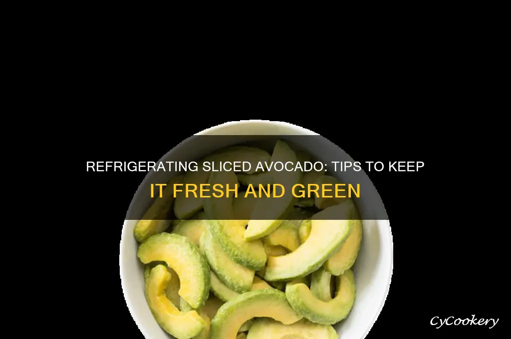 can sliced avocado be refrigerated