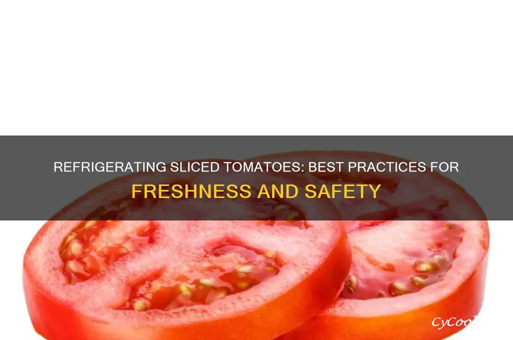 can sliced tomatoes be refrigerated