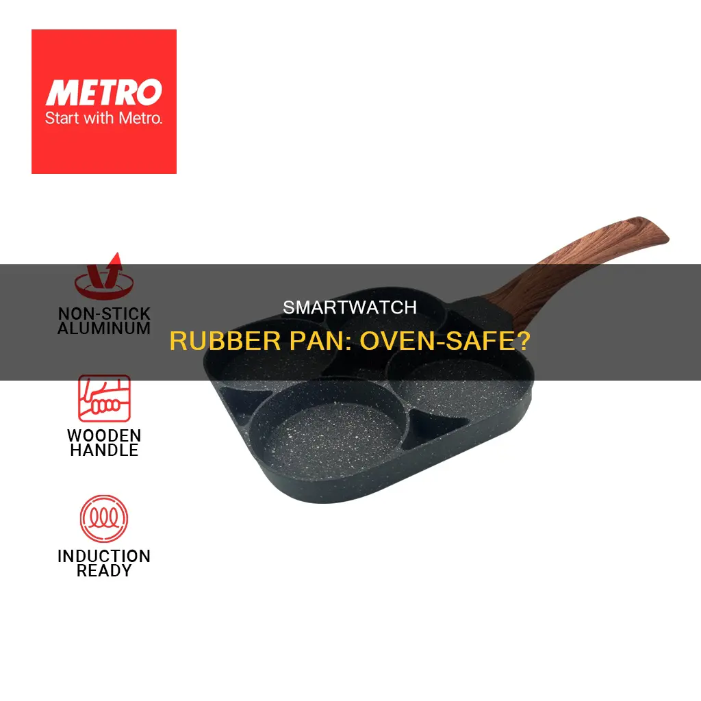 can smartwate rubber pan be used in oven
