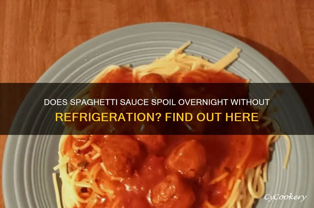 can spaghetti sauce go bad if not refrigerated overnight