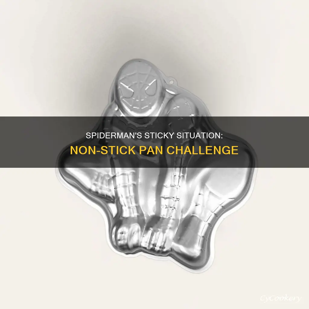 can spiderman stick to a non stick pan
