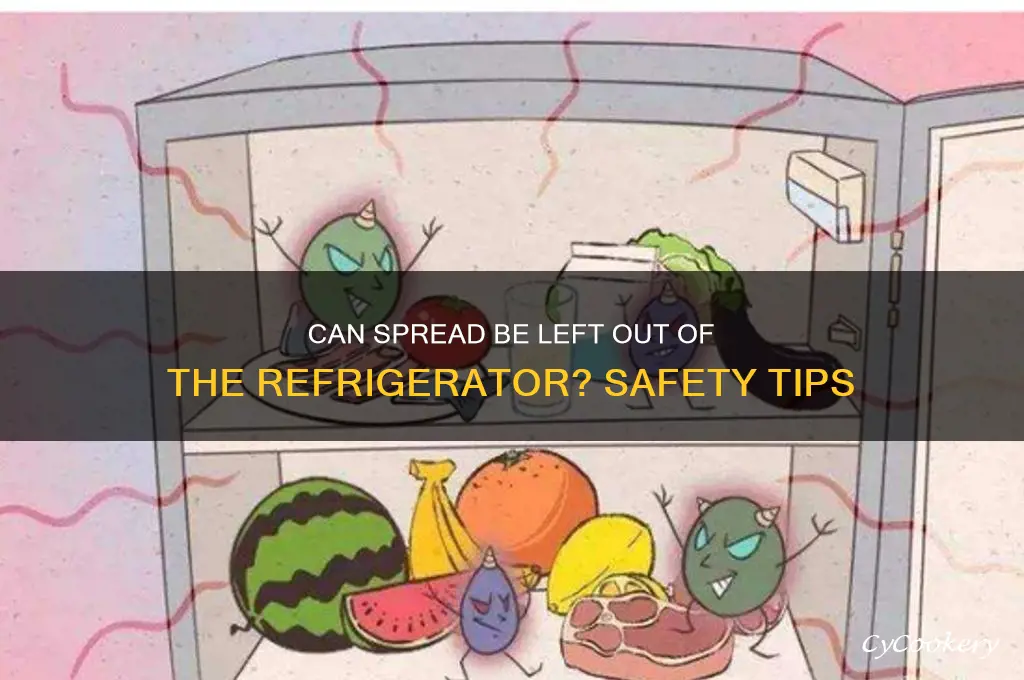 can spread be left out of refrigerator