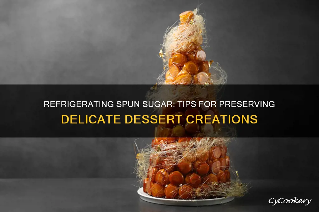 can spun sugar be refrigerated