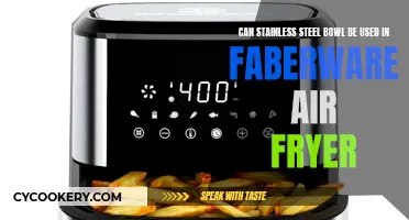 Stainless Steel Bowl Usage in Faberware Air Fryer