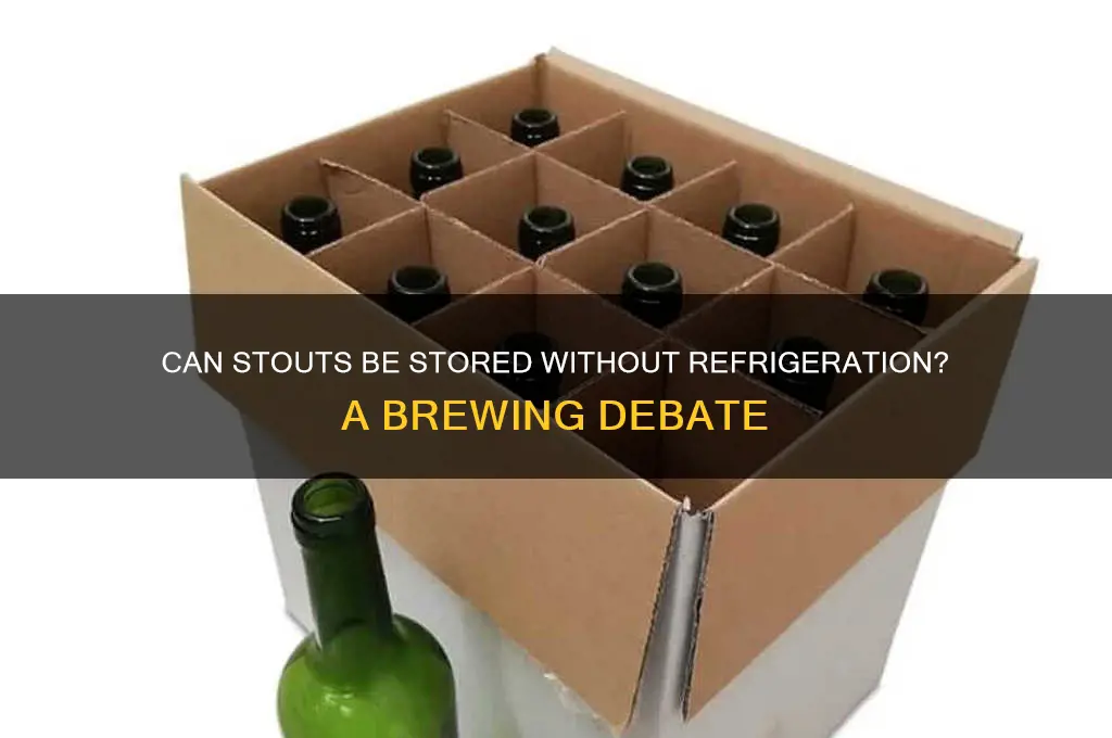 can stouts be non refrigerated