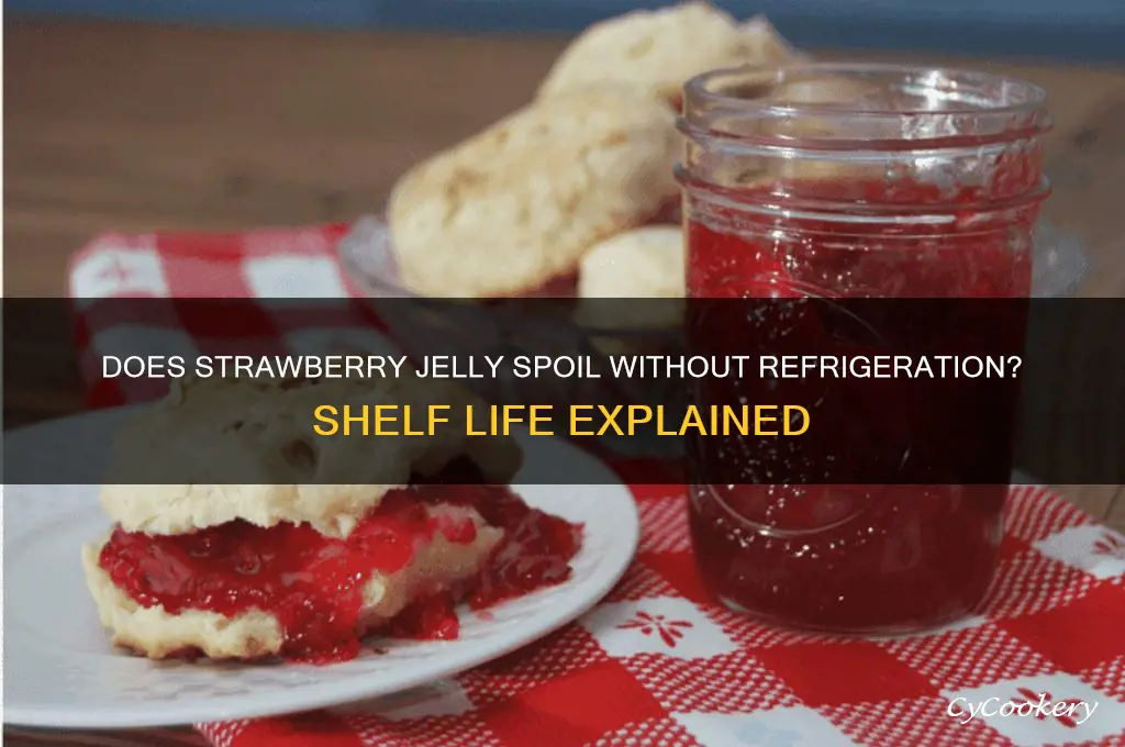 can strawberries jelly go bad if not refrigerated